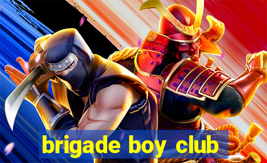 brigade boy club