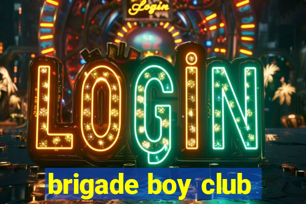 brigade boy club