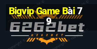 Bigvip Game Bài 79