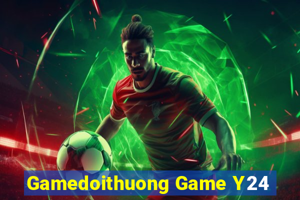 Gamedoithuong Game Y24