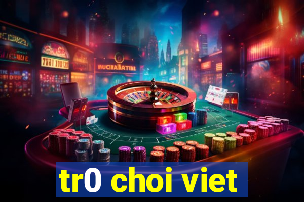 tr0 choi viet