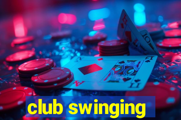 club swinging