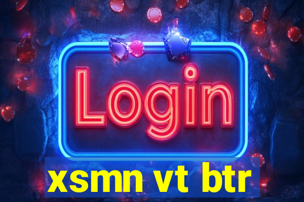 xsmn vt btr