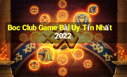 Boc Club Game Bài Uy Tín Nhất 2022