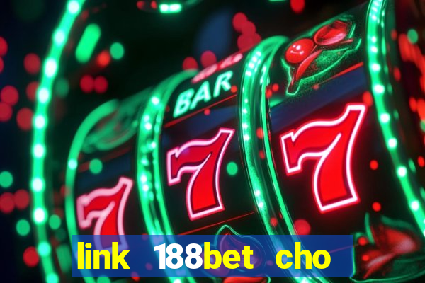 link 188bet cho điện thoại