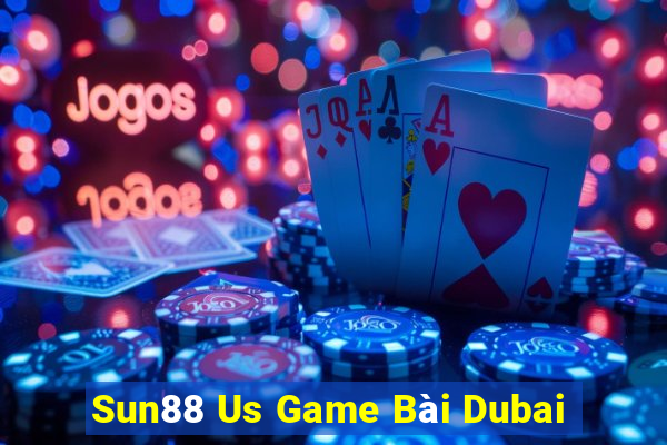 Sun88 Us Game Bài Dubai