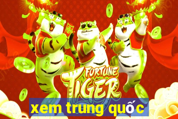 xem trung quốc