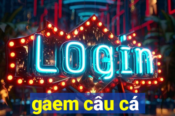 gaem câu cá