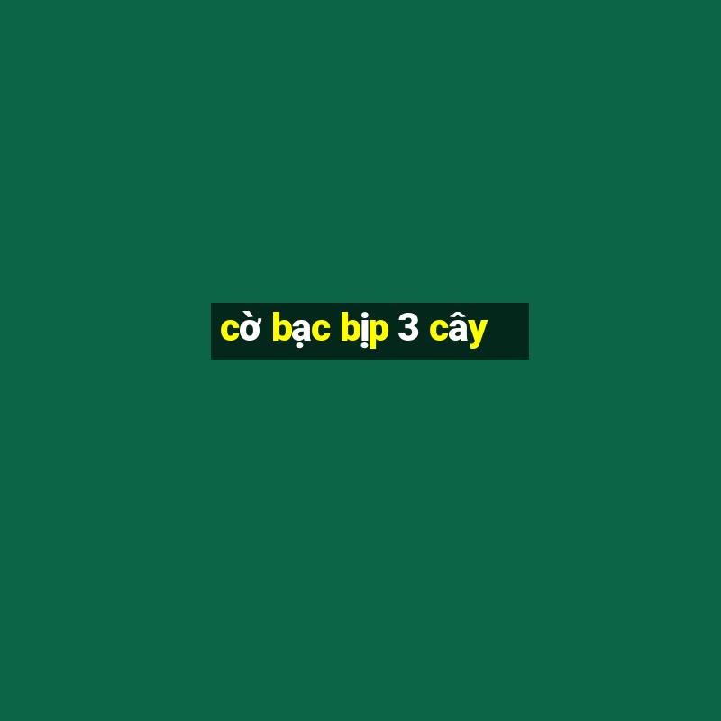 cờ bạc bịp 3 cây