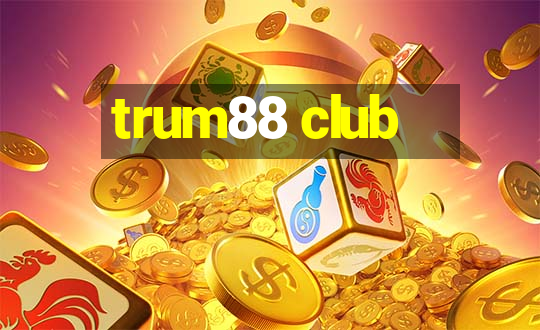 trum88 club