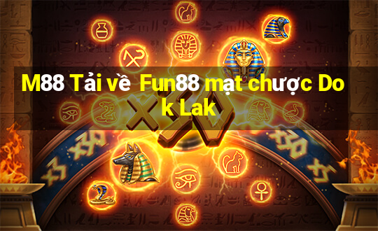 M88 Tải về Fun88 mạt chược Dok Lak