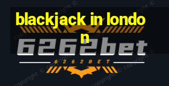 blackjack in london