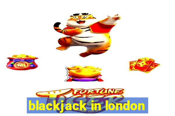 blackjack in london