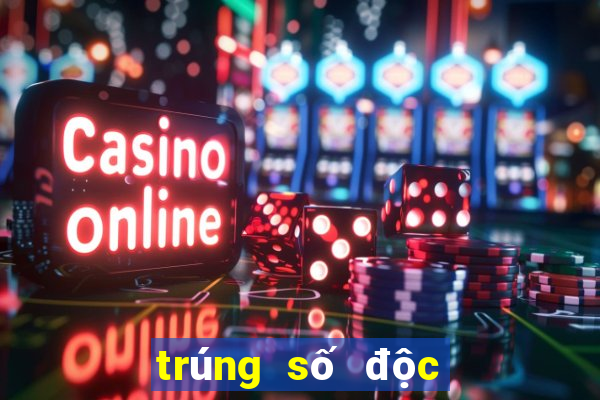 trúng số độc đắc hôm nay