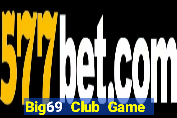 Big69 Club Game Bài Mới