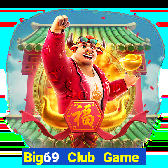 Big69 Club Game Bài Mới