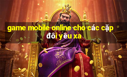 game mobile online cho các cặp đôi yêu xa