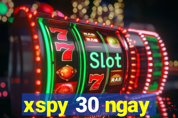 xspy 30 ngay