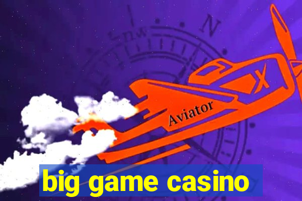 big game casino