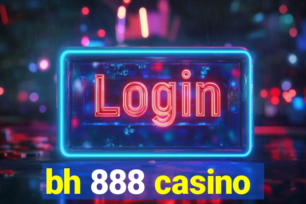 bh 888 casino