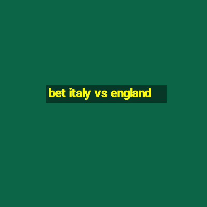 bet italy vs england