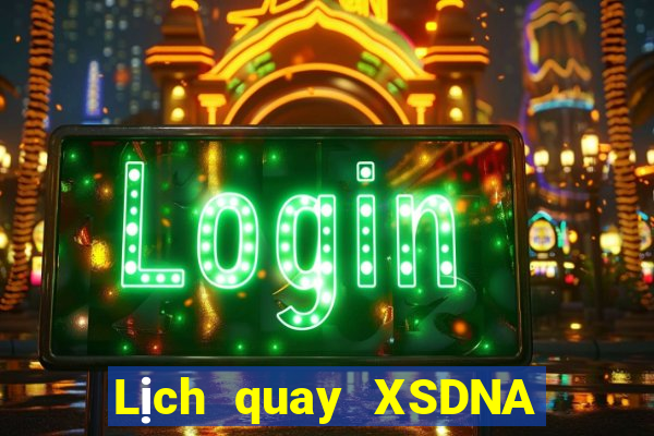 Lịch quay XSDNA Thứ 6