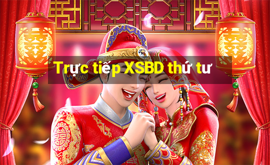 Trực tiếp XSBD thứ tư