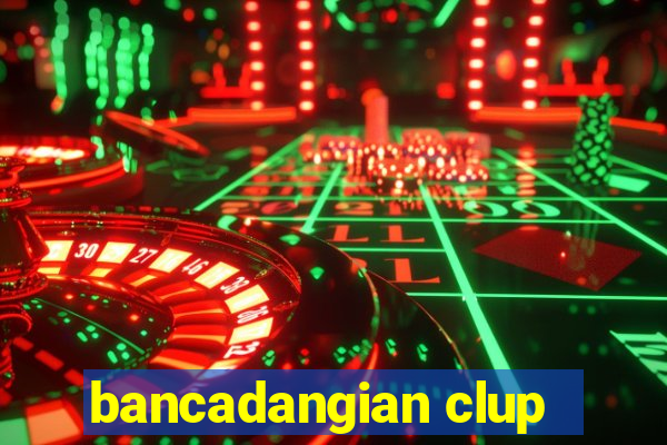 bancadangian clup