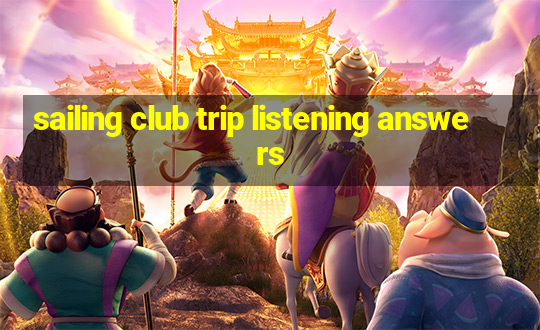 sailing club trip listening answers