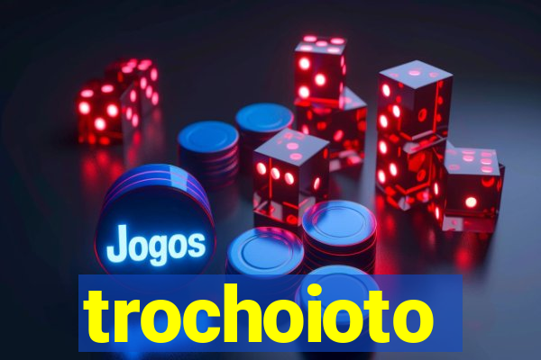 trochoioto