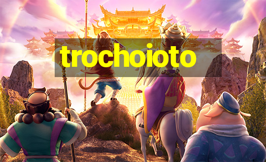 trochoioto