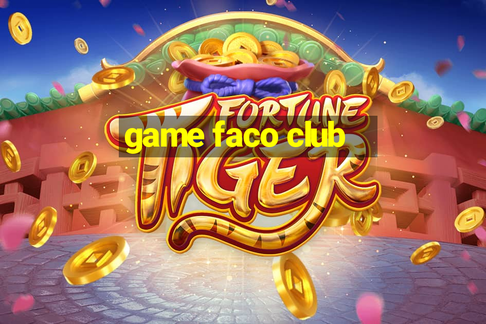 game faco club