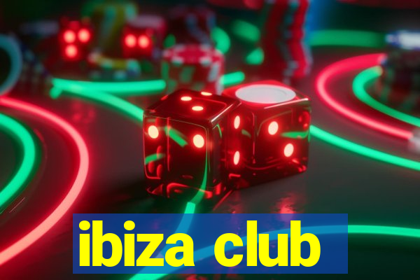 ibiza club