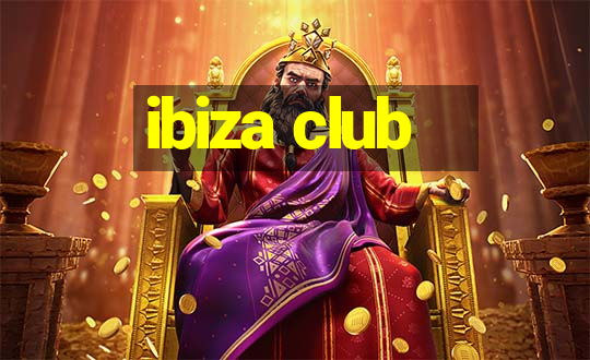 ibiza club