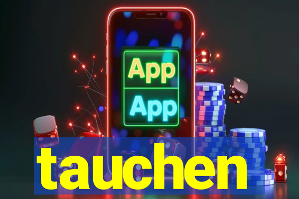 tauchen