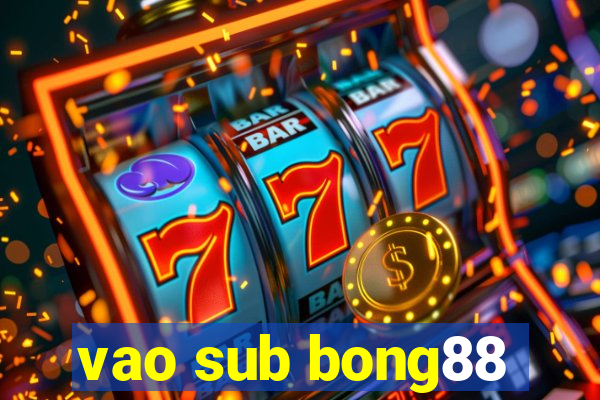 vao sub bong88