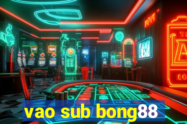 vao sub bong88