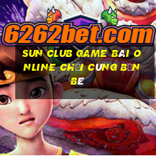 Sun Club Game Bài Online Chơi Cùng Bạn Bè