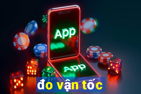 đo vận tốc