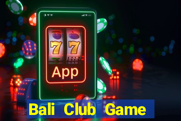 Bali Club Game Bài 88 Club Đổi Thưởng