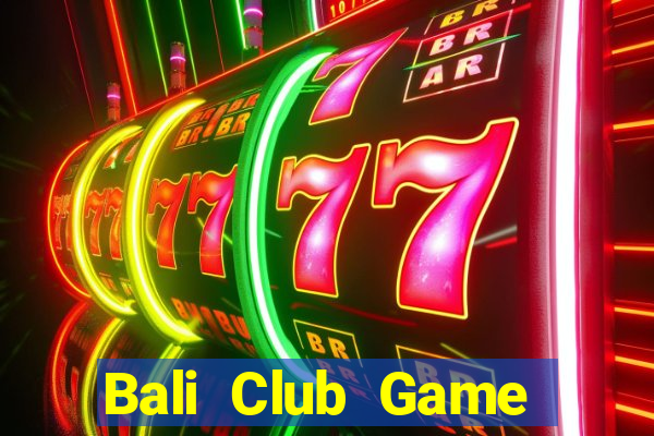 Bali Club Game Bài 88 Club Đổi Thưởng