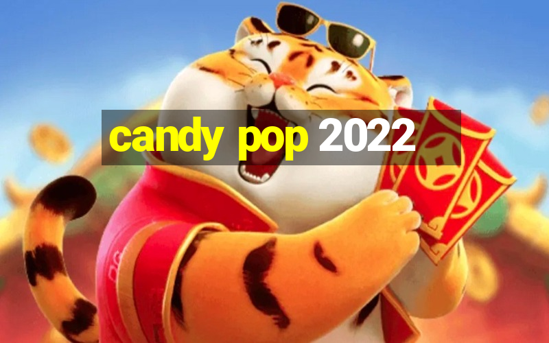 candy pop 2022