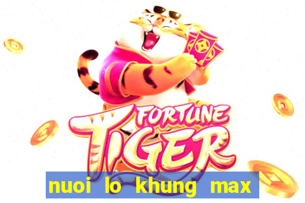 nuoi lo khung max 5 ngay