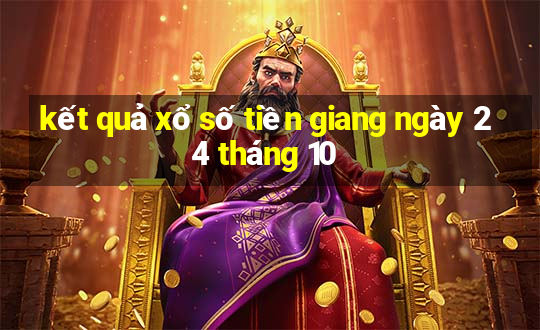 kết quả xổ số tiền giang ngày 24 tháng 10