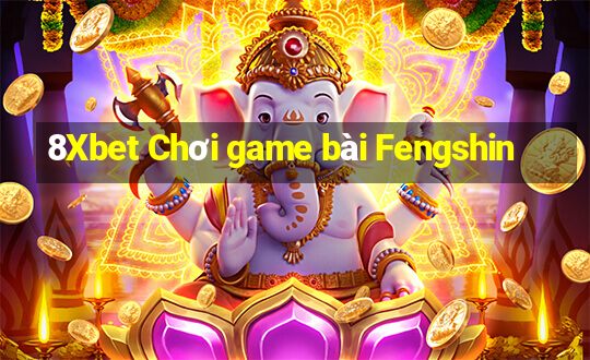 8Xbet Chơi game bài Fengshin