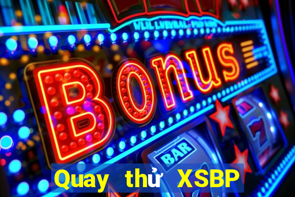 Quay thử XSBP ngày 11