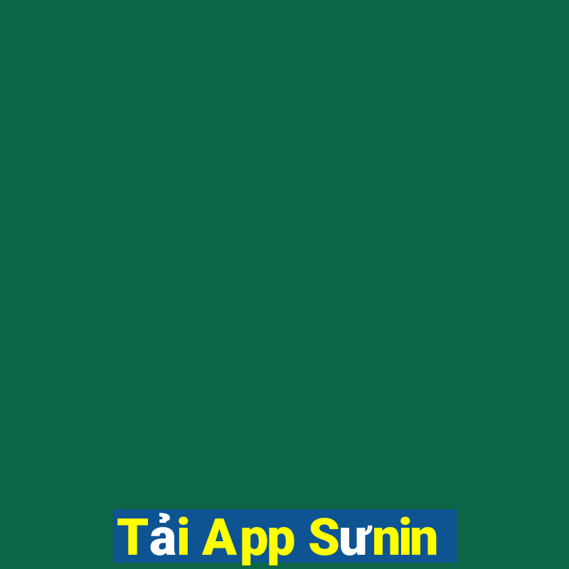 Tải App Sưnin