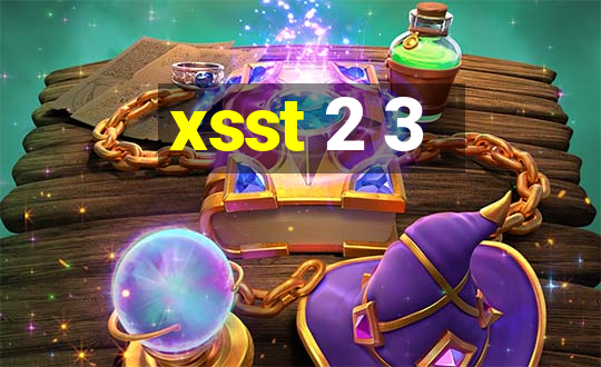 xsst 2 3