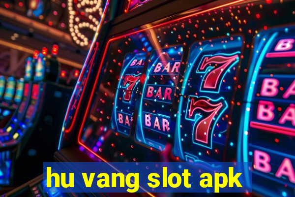 hu vang slot apk