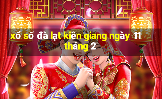 xổ số đà lạt kiên giang ngày 11 tháng 2